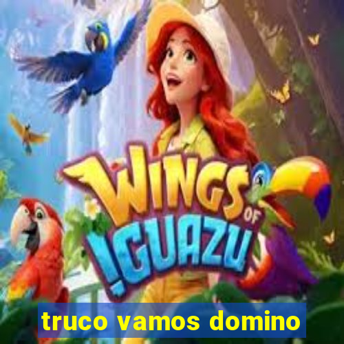 truco vamos domino